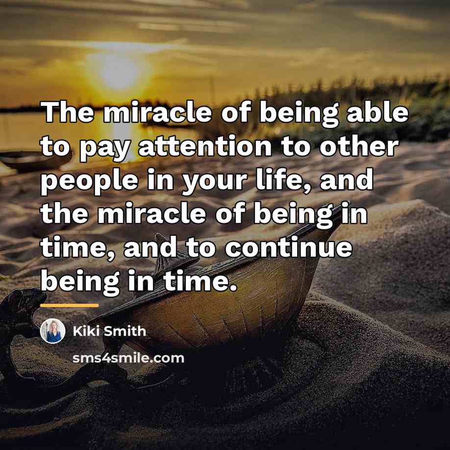 “The miracle of being able to pay attention to other…” quote by Kiki Smith