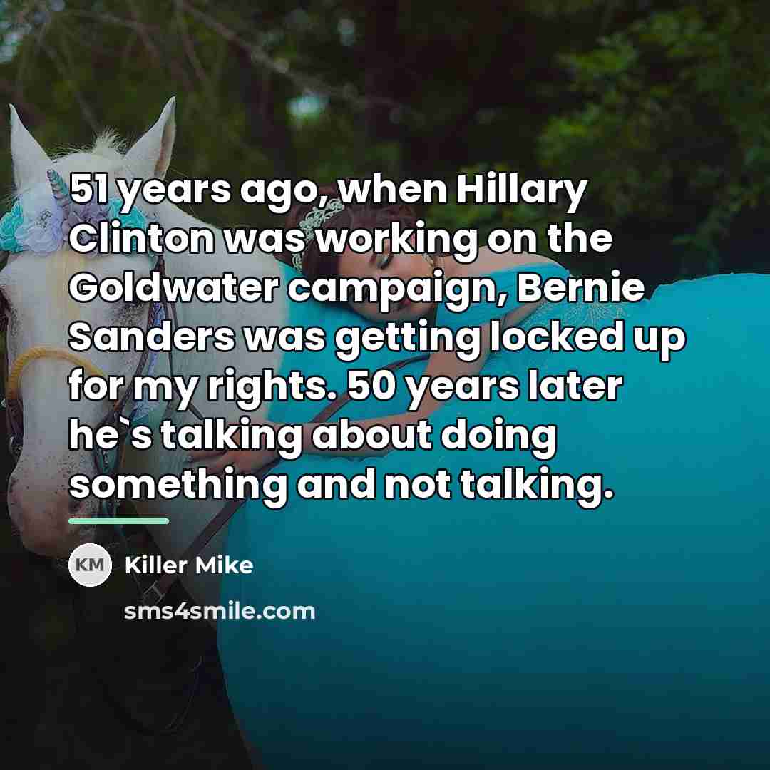 “51 years ago, when Hillary Clinton was working on the…” quote by Killer Mike