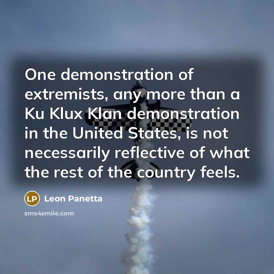 “One demonstration of extremists, any more than a Ku Klux…” quote by Leon Panetta