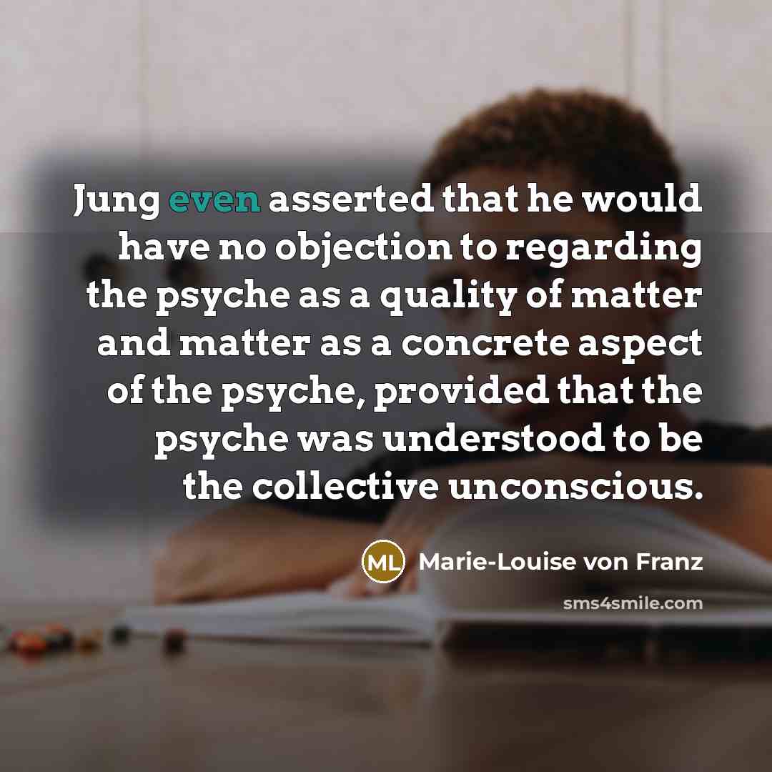 “Jung even asserted that he would have no objection to…” quote by Marie-Louise von Franz