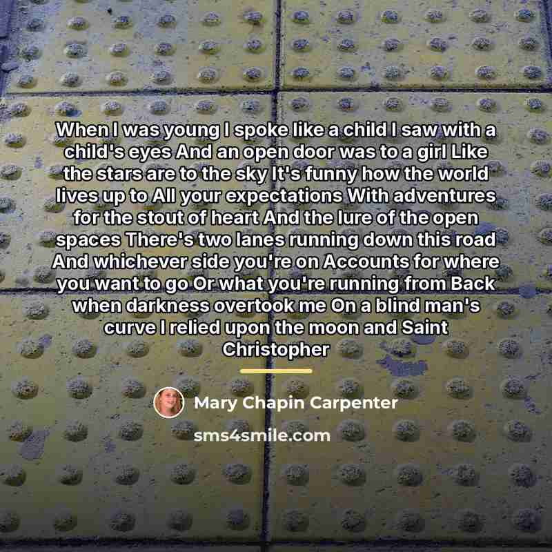 “When I was young I spoke like a child I…” quote by Mary Chapin Carpenter