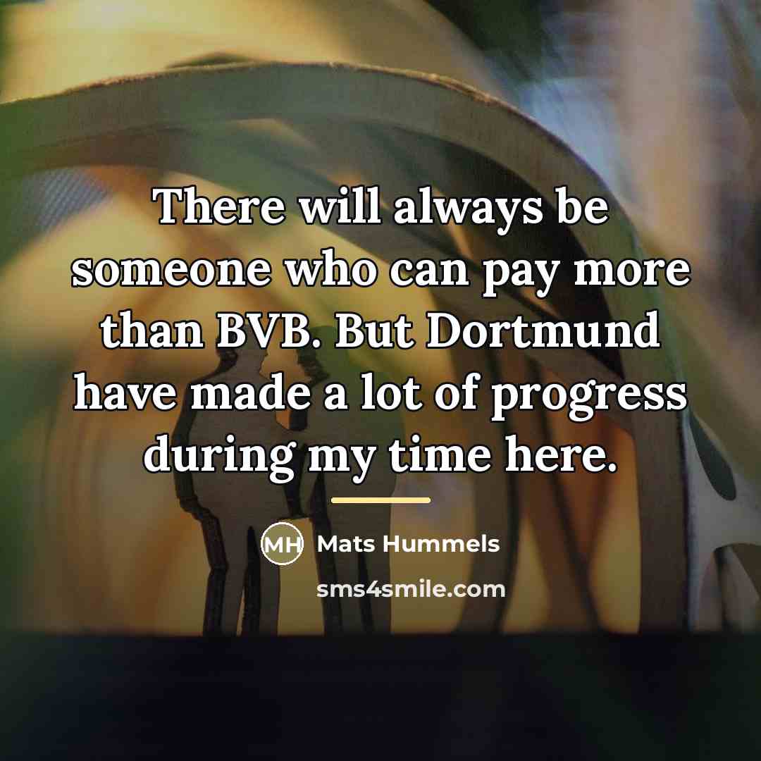 “There will always be someone who can pay more than…” quote by Mats Hummels