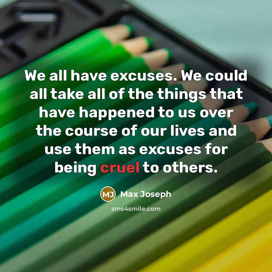“We all have excuses. We could all take all of…” quote by Max Joseph
