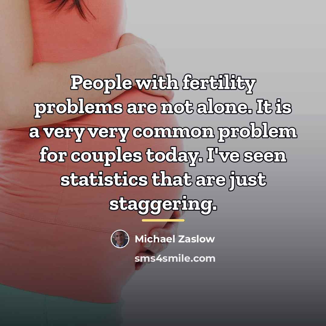 “People with fertility problems are not alone. It is a…” quote by Michael Zaslow
