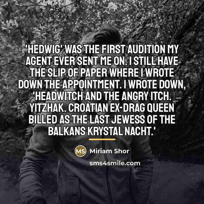 “'Hedwig' was the first audition my agent ever sent me…” quote by Miriam Shor