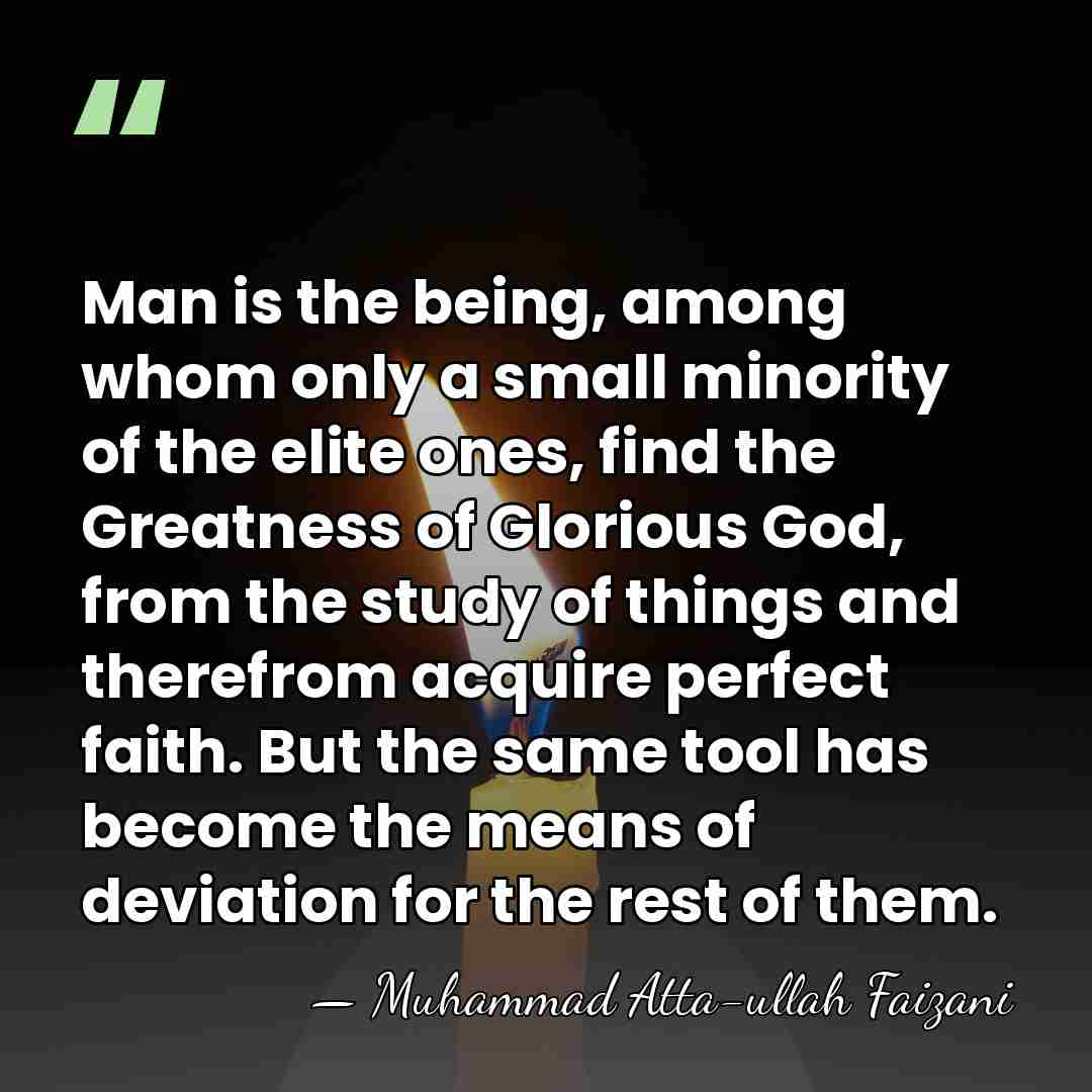 Man is the being, among whom only a small minority of the&hellip; - Muhammad Atta-ullah Faizani