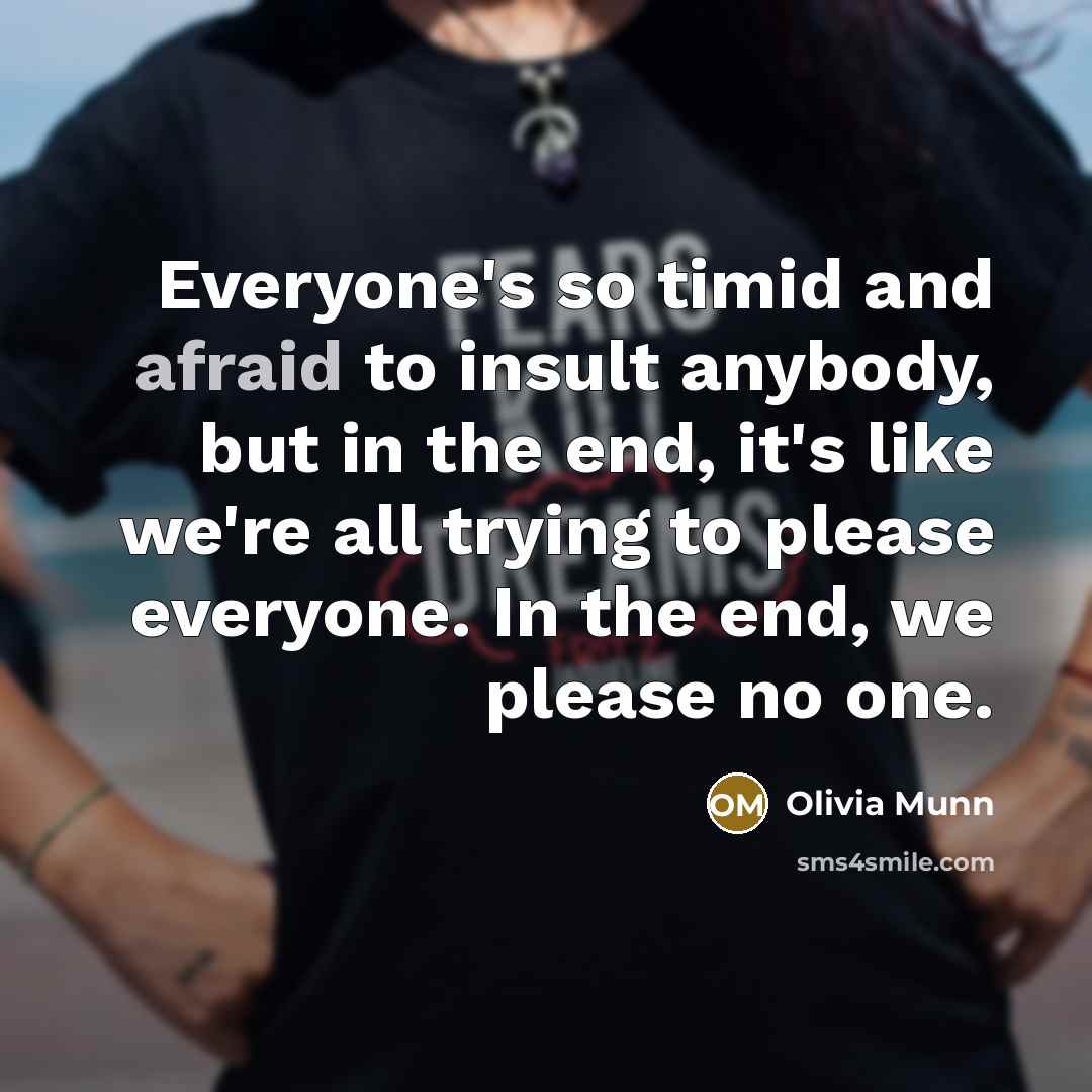 “Everyone's so timid and afraid to insult anybody, but in…” quote by Olivia Munn
