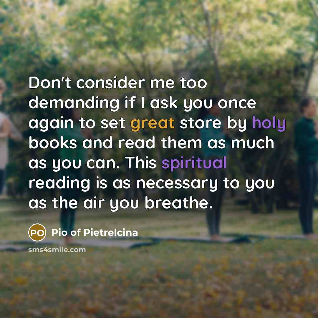 “Don't consider me too demanding if I ask you once…” quote by Pio of Pietrelcina