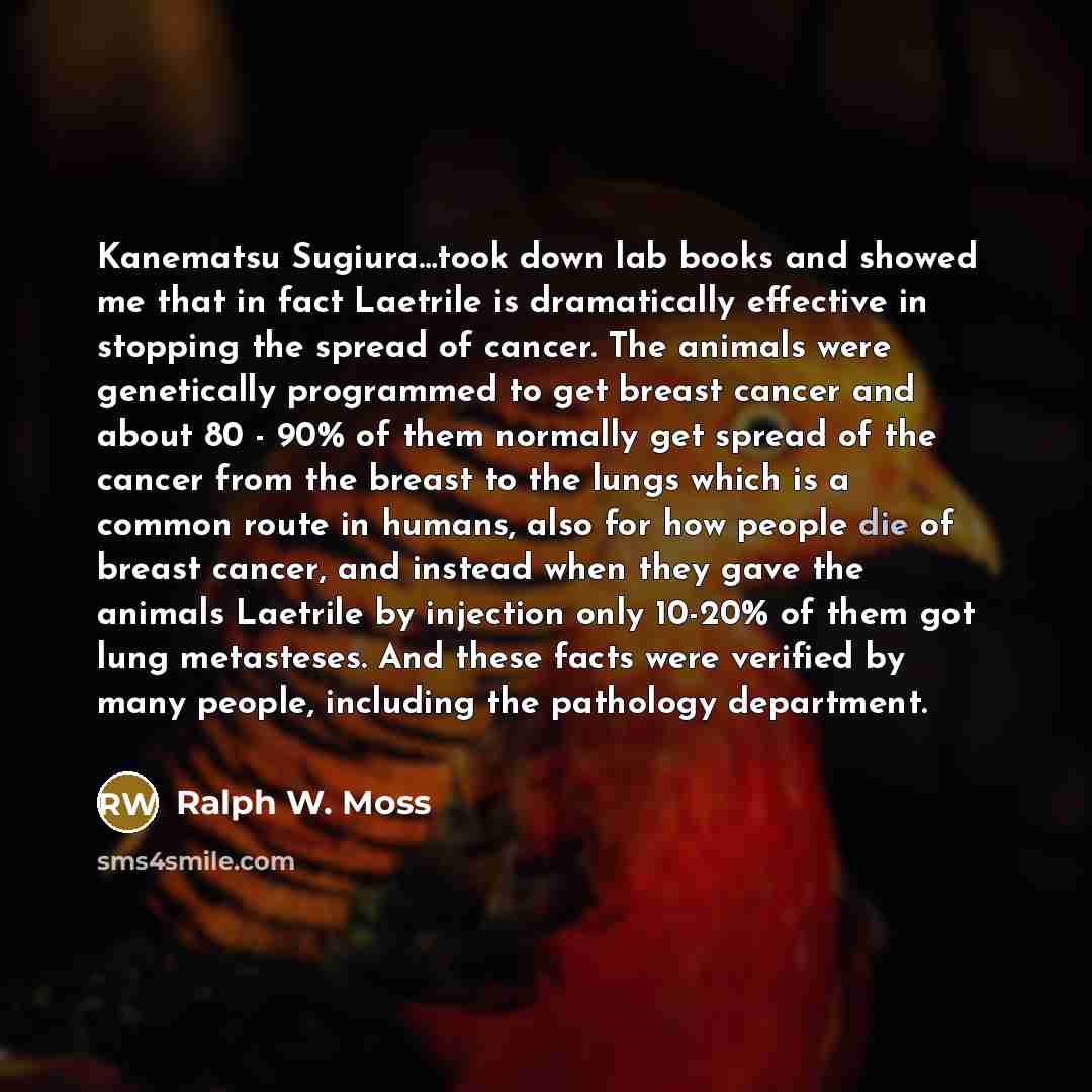 “Kanematsu Sugiura.....took down lab books and showed me that in…” quote by Ralph W. Moss