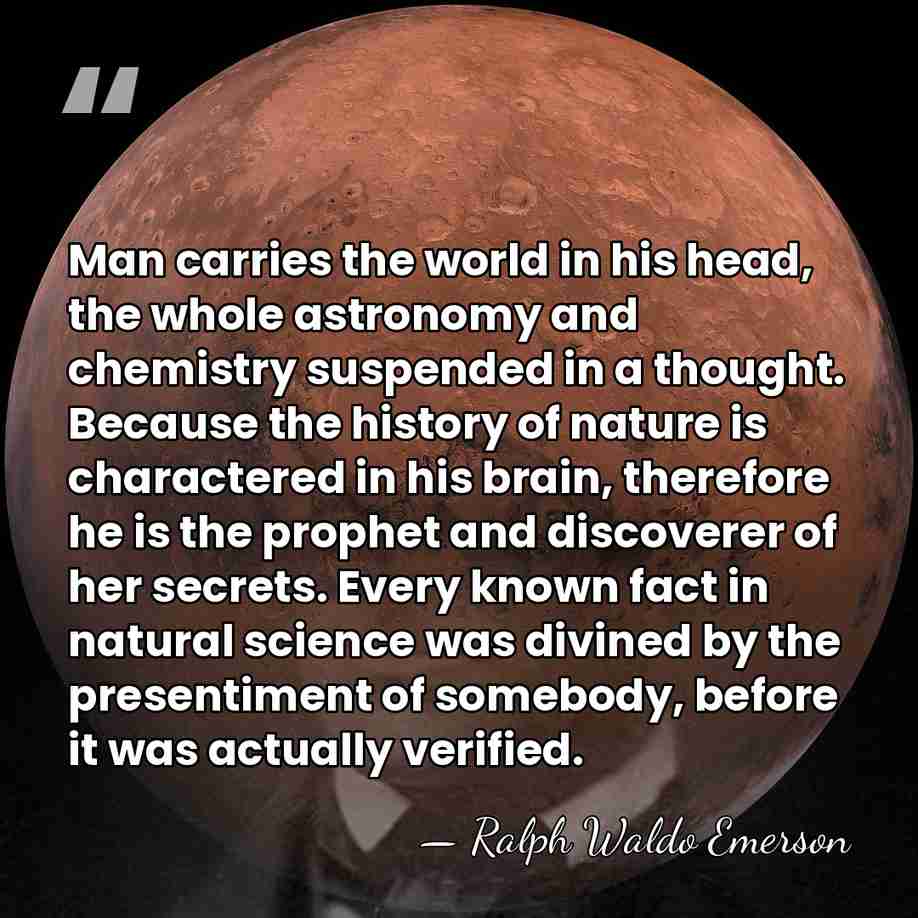 Man carries the world in his head, the whole astronomy and chemistry&hellip; - Ralph Waldo Emerson