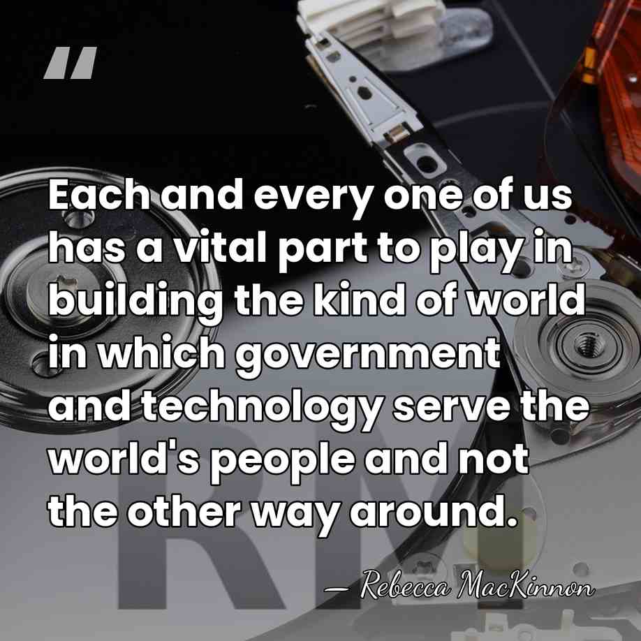 Each and every one of us has a vital part to play&hellip; - Rebecca MacKinnon