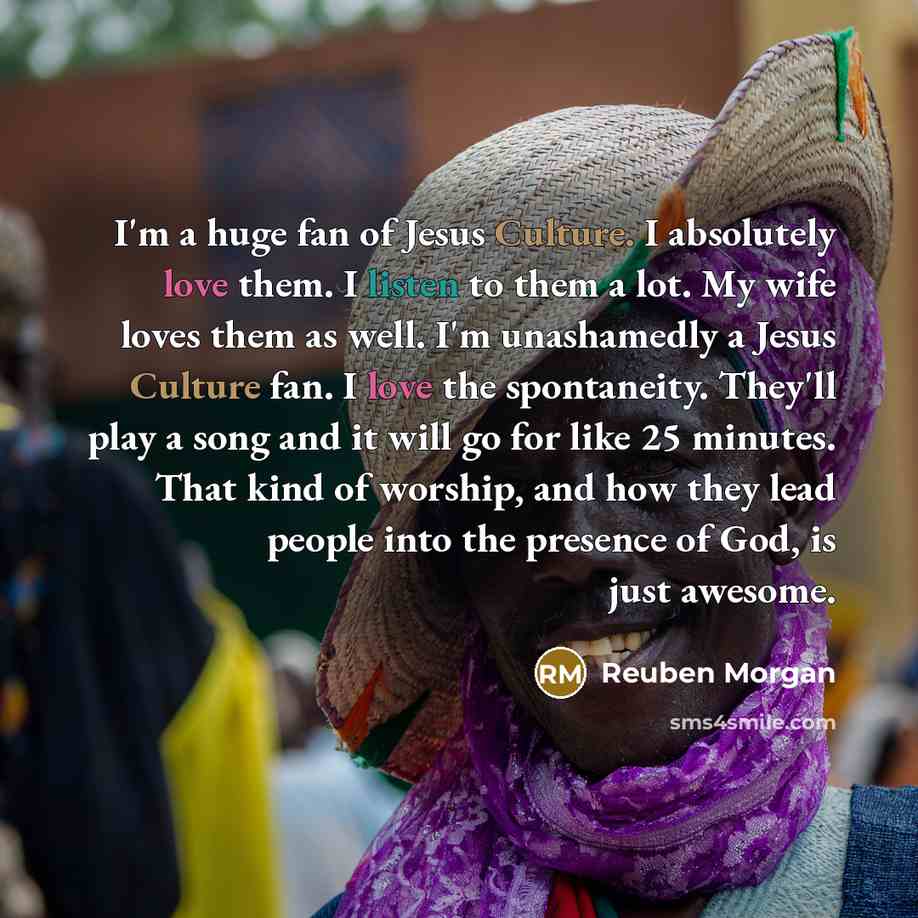 “I'm a huge fan of Jesus Culture. I absolutely love…” quote by Reuben Morgan