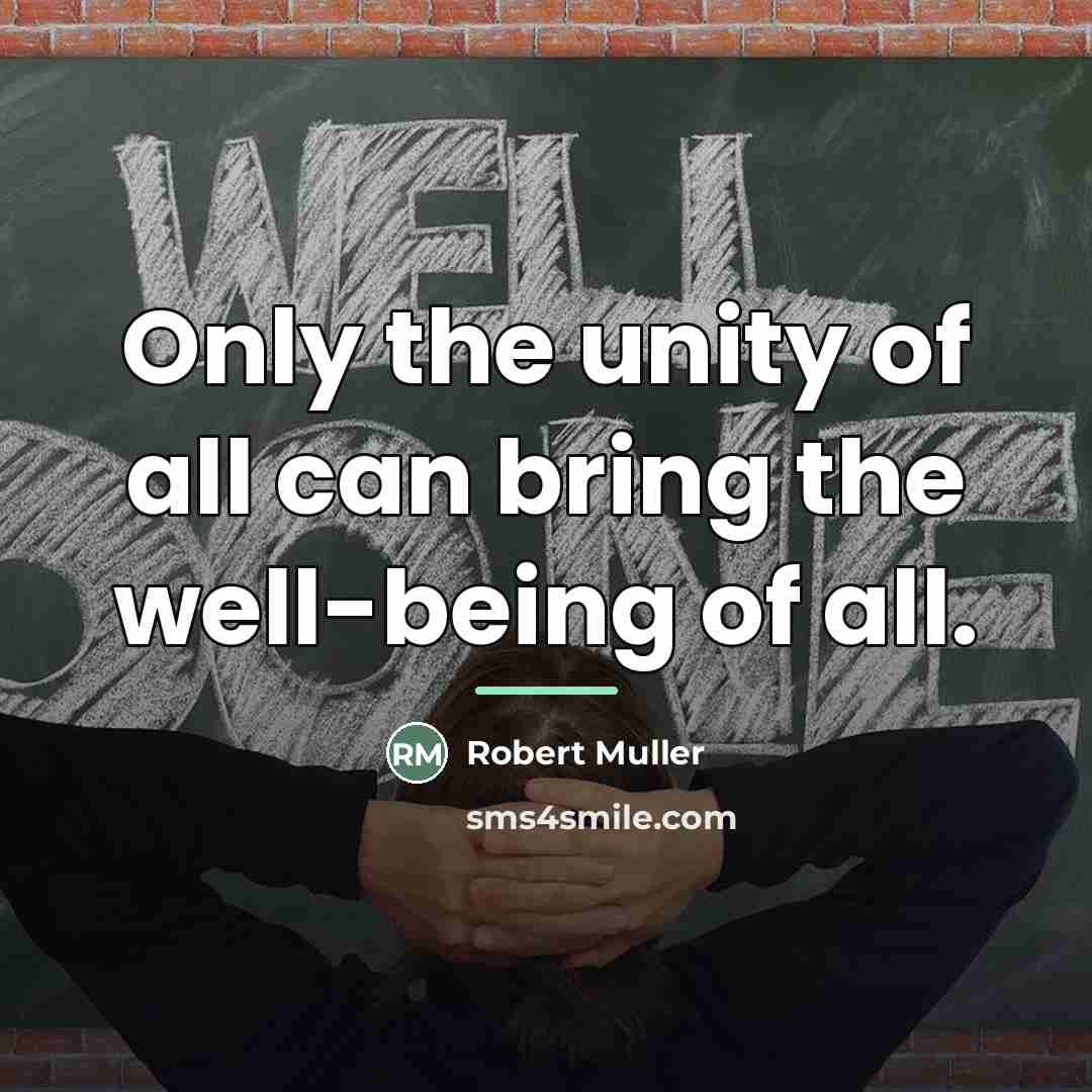 “Only the unity of all can bring the well-being of…” quote by Robert Muller