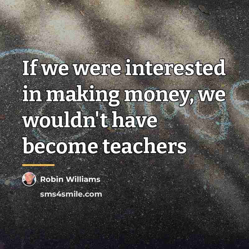 “If we were interested in making money, we wouldn't have…” quote by Robin Williams