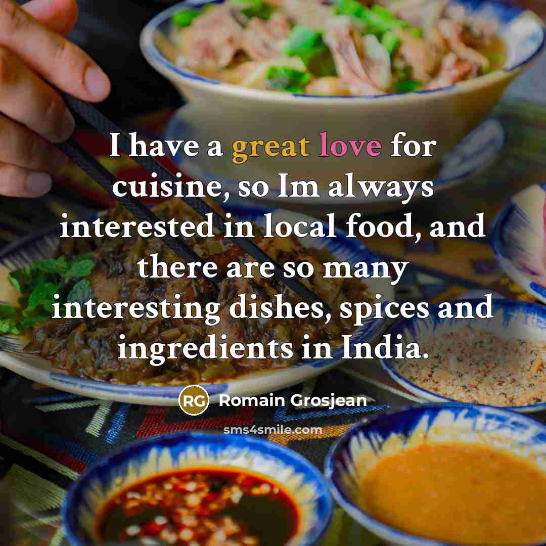 “I have a great love for cuisine, so Im always…” quote by Romain Grosjean