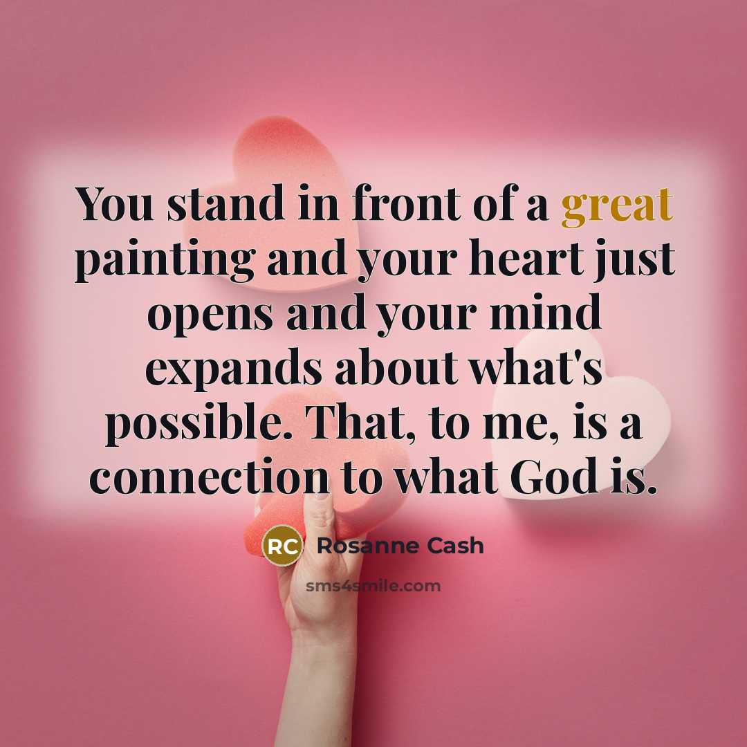 “You stand in front of a great painting and your…” quote by Rosanne Cash