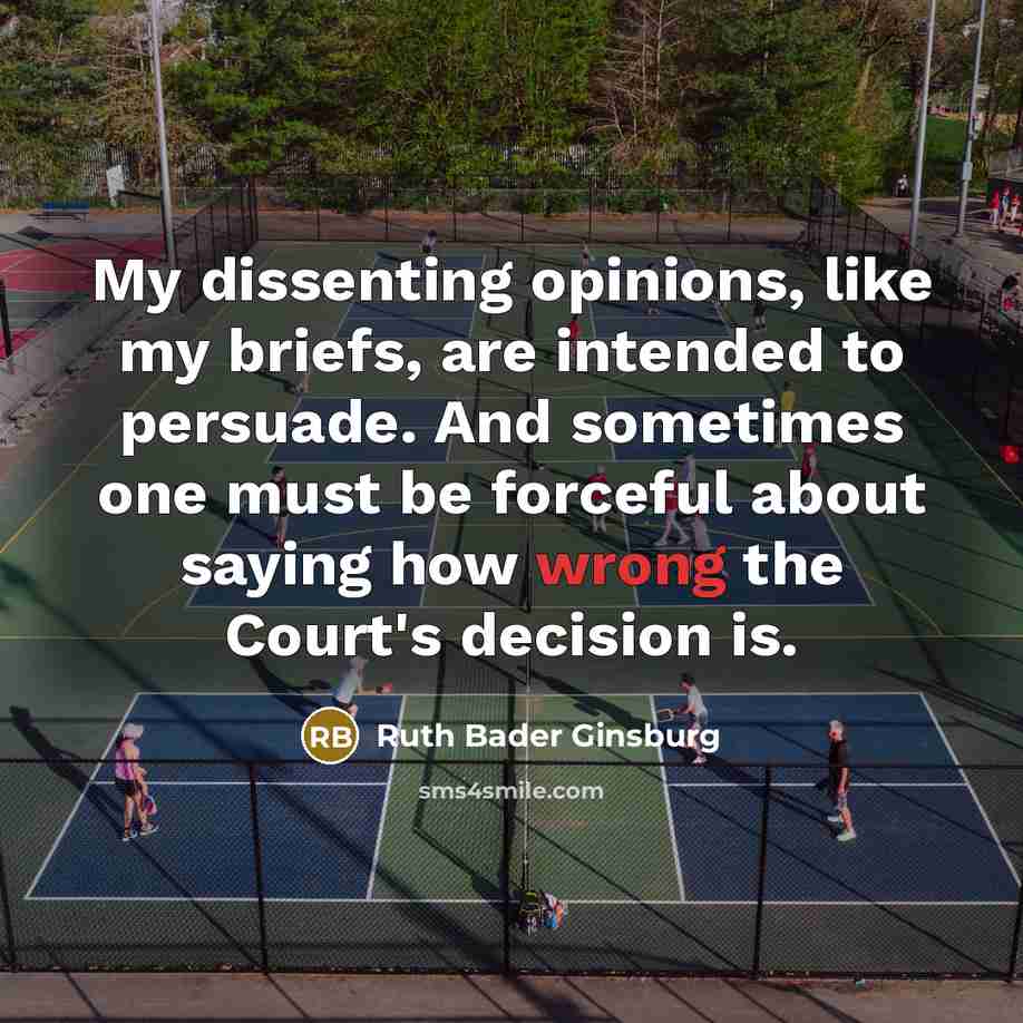 “My dissenting opinions, like my briefs, are intended to persuade.…” quote by Ruth Bader Ginsburg