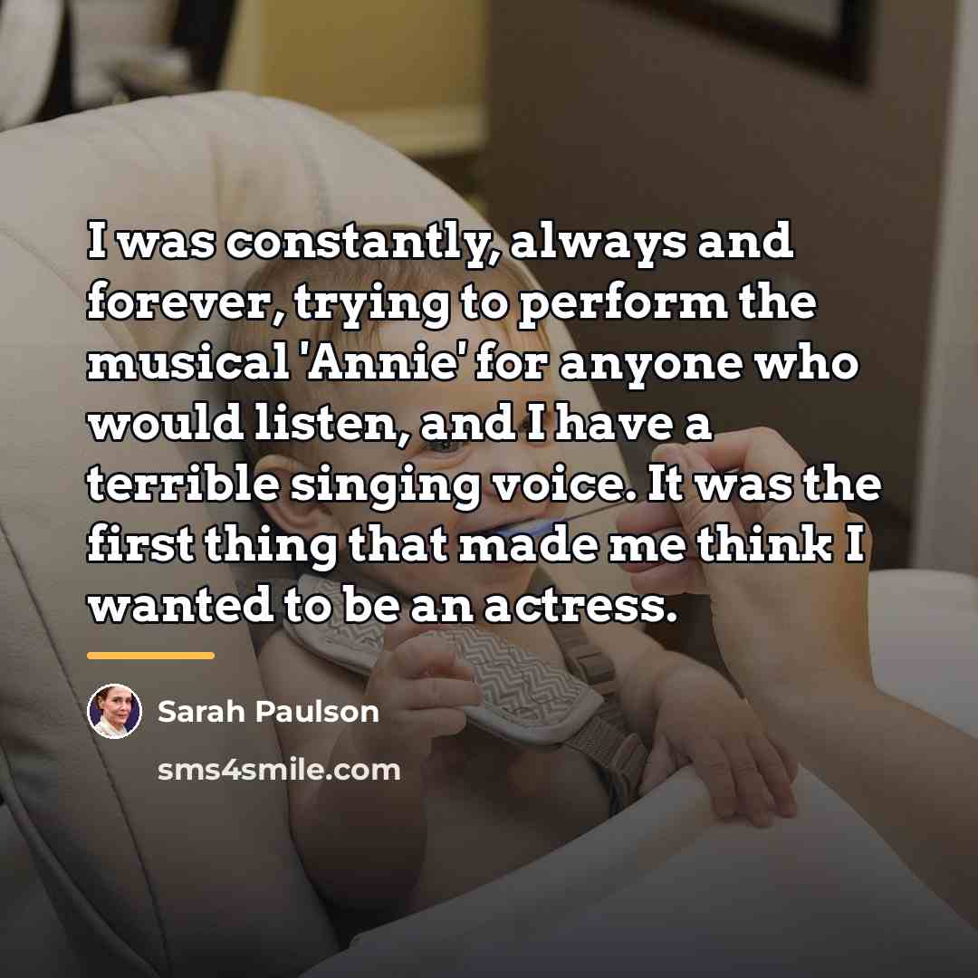 “I was constantly, always and forever, trying to perform the…” quote by Sarah Paulson