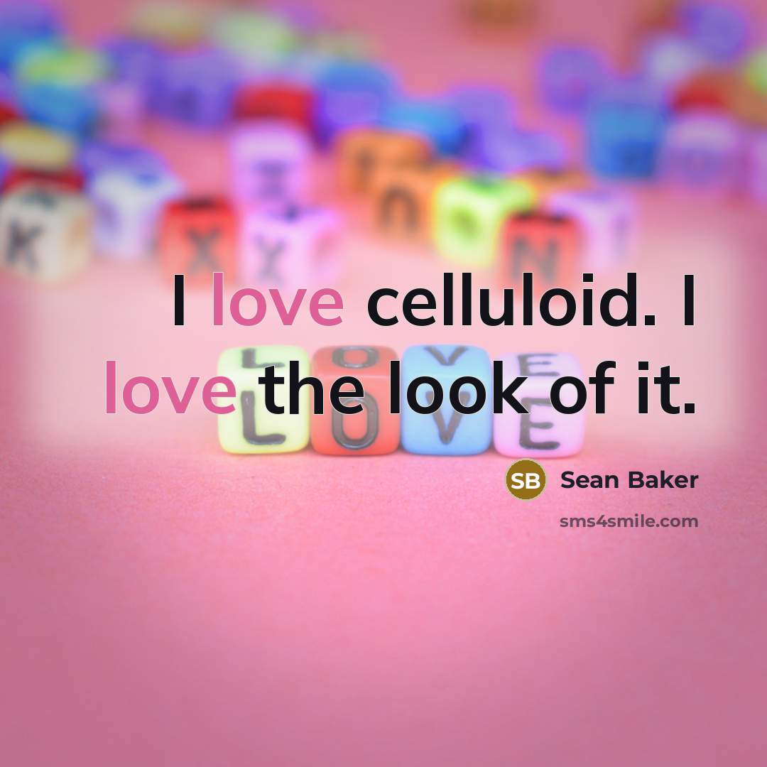 “I love celluloid. I love the look of it.” quote by Sean Baker