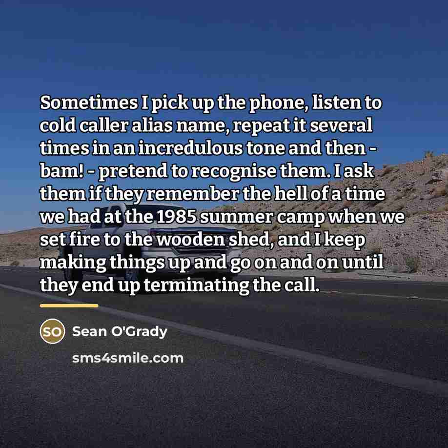 “Sometimes I pick up the phone, listen to cold caller…” quote by Sean O'Grady