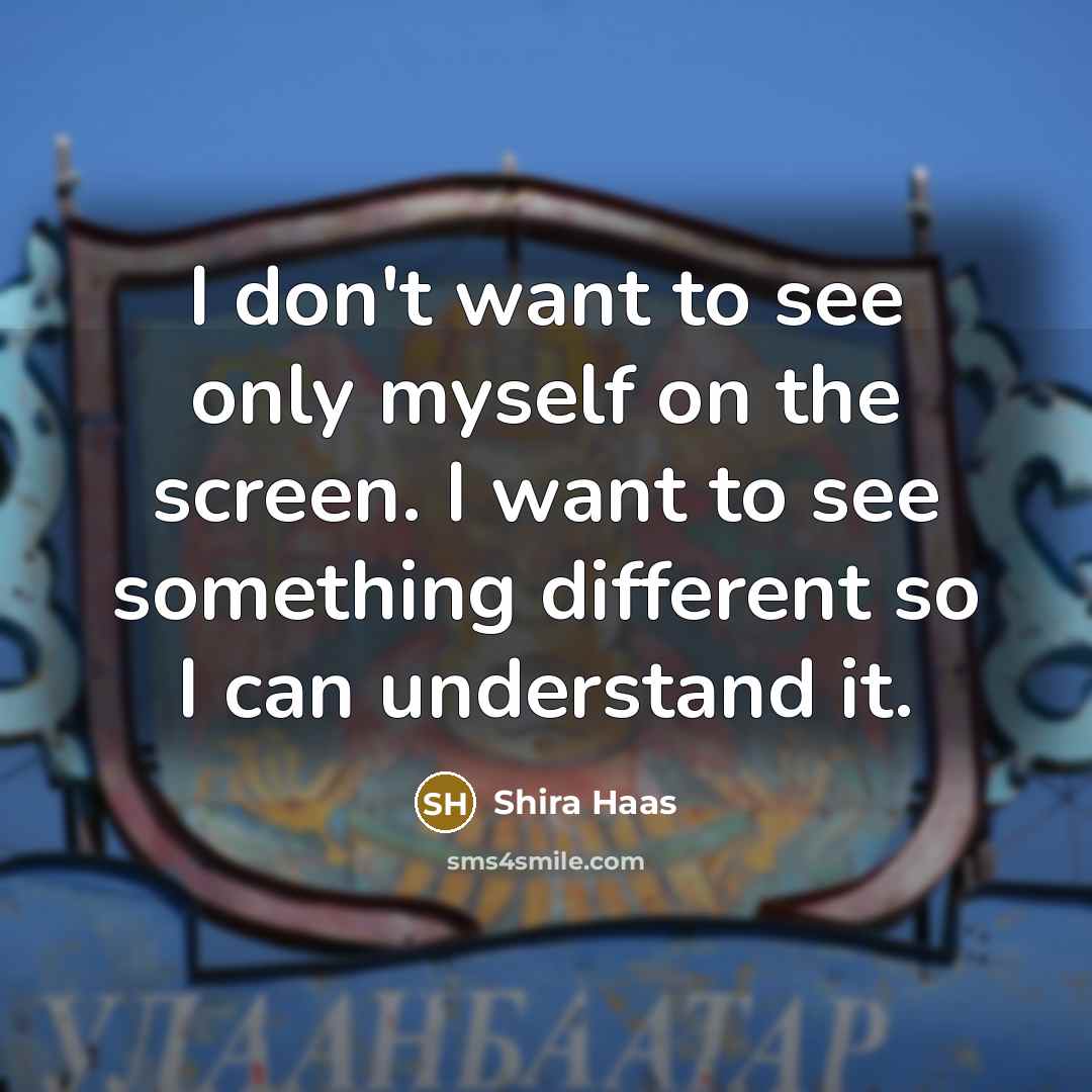 “I don't want to see only myself on the screen.…” quote by Shira Haas