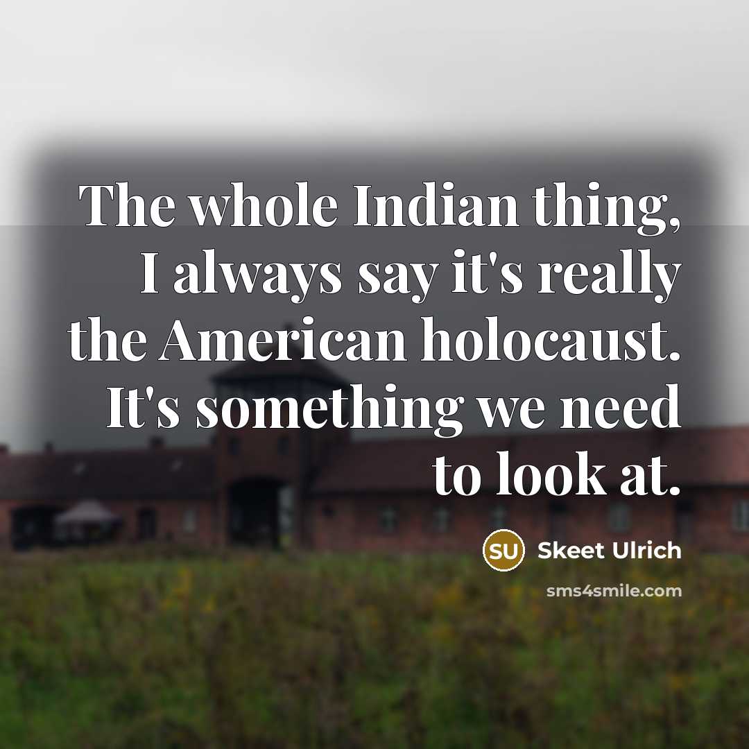 “The whole Indian thing, I always say it's really the…” quote by Skeet Ulrich