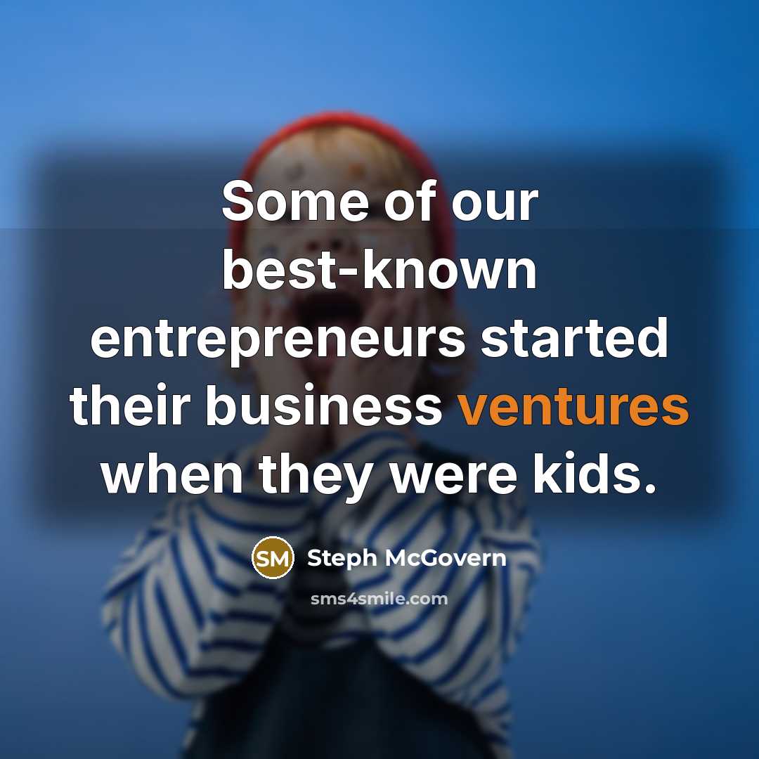 “Some of our best-known entrepreneurs started their business ventures when…” quote by Steph McGovern
