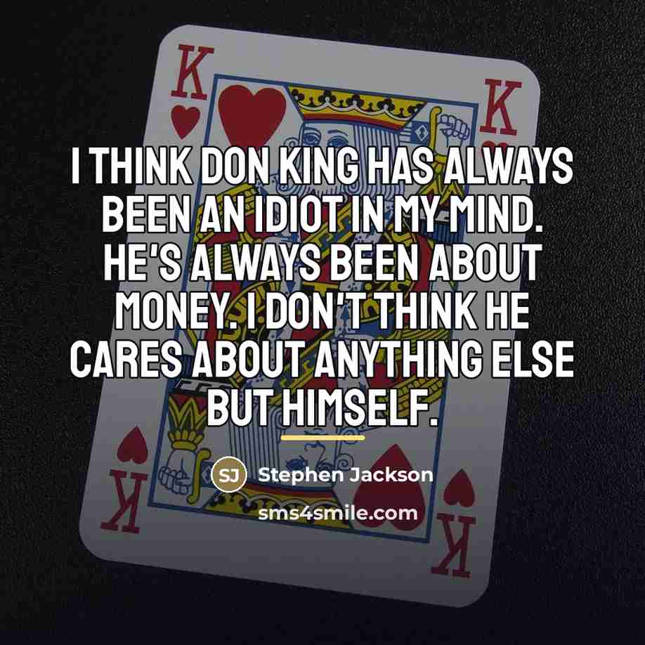 “I think Don King has always been an idiot in…” quote by Stephen Jackson