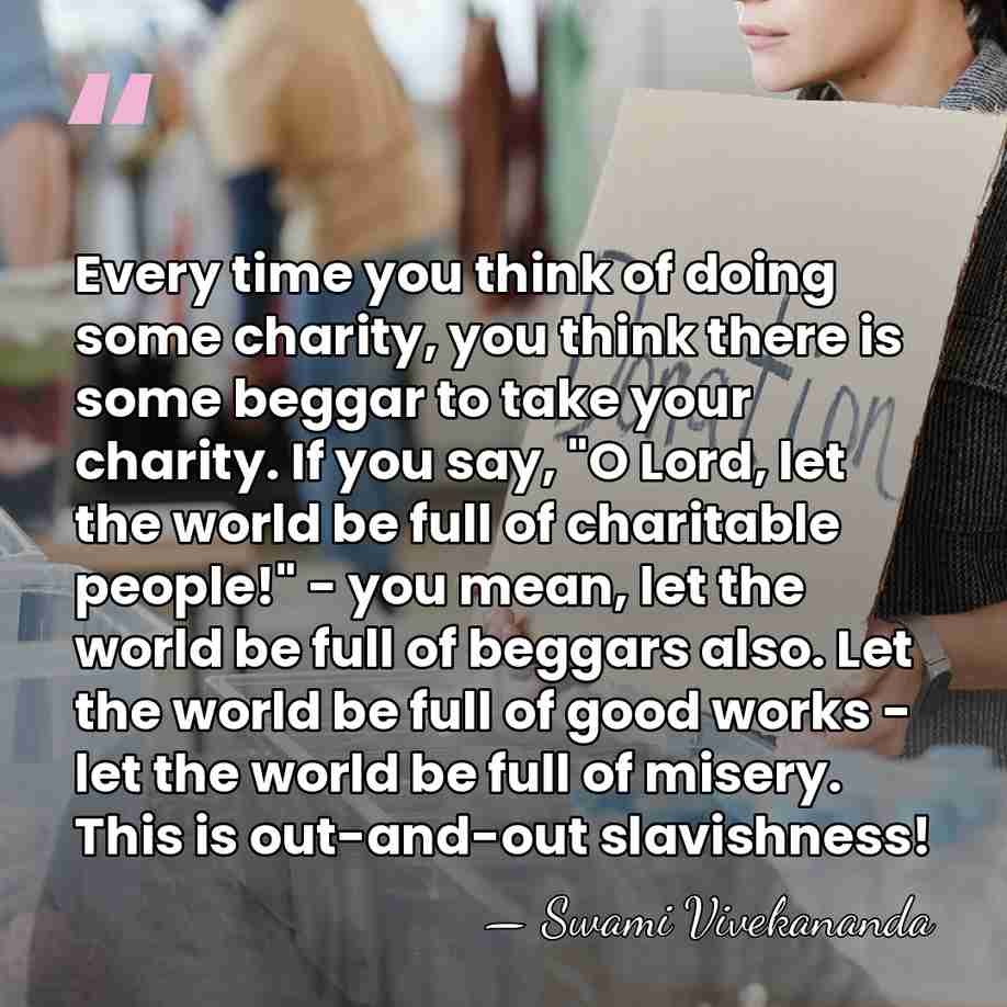 Every time you think of doing some charity, you think there is&hellip; - Swami Vivekananda