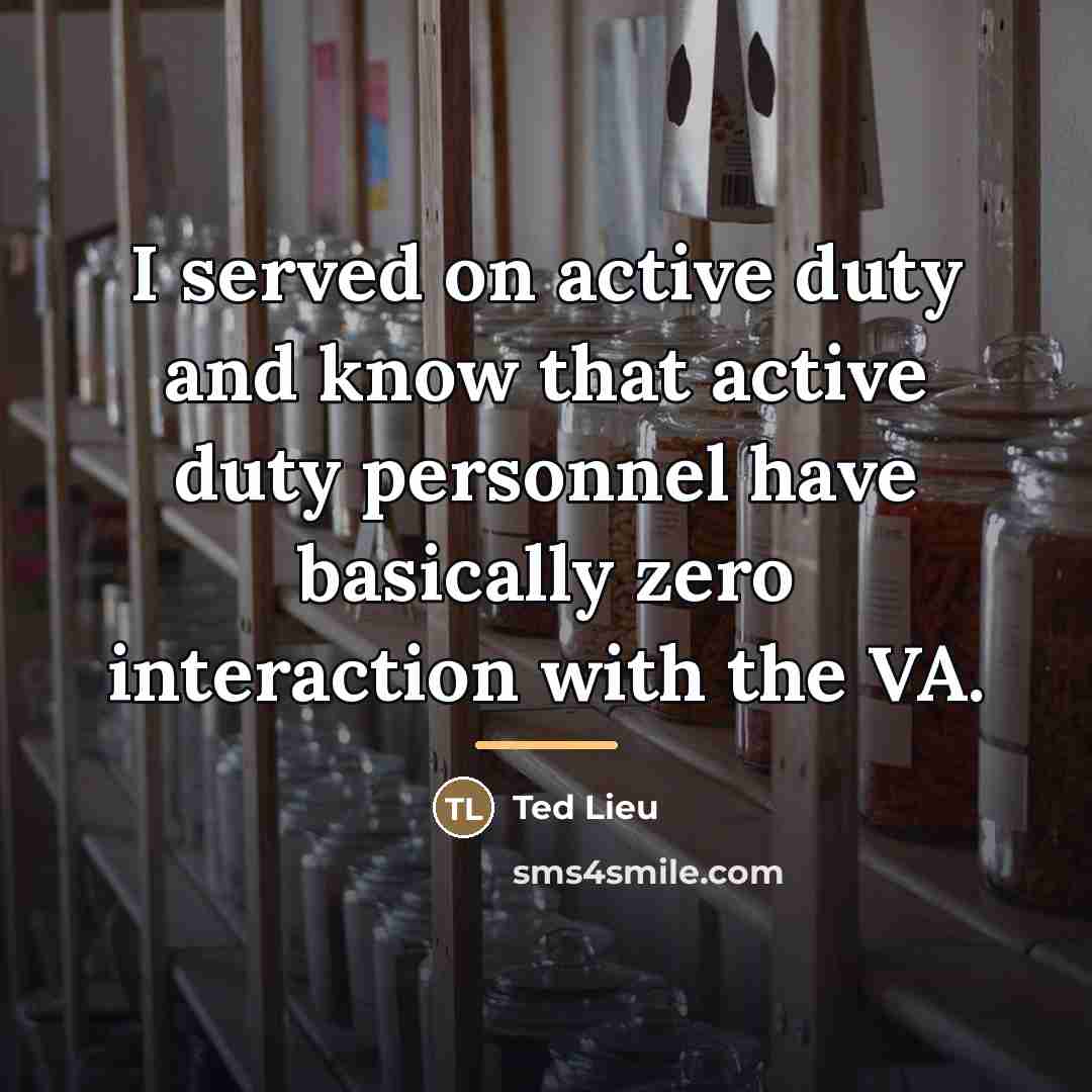 “I served on active duty and know that active duty…” quote by Ted Lieu