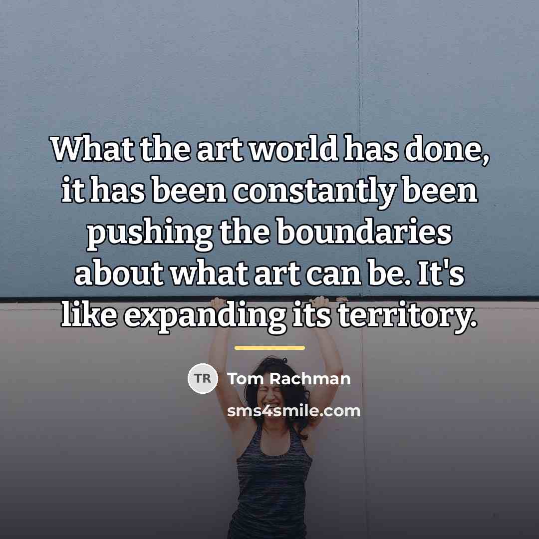 “What the art world has done, it has been constantly…” quote by Tom Rachman