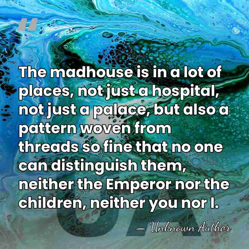 The madhouse is in a lot of places, not just a hospital,&hellip; - Einar Mar GuÃ°mundsson