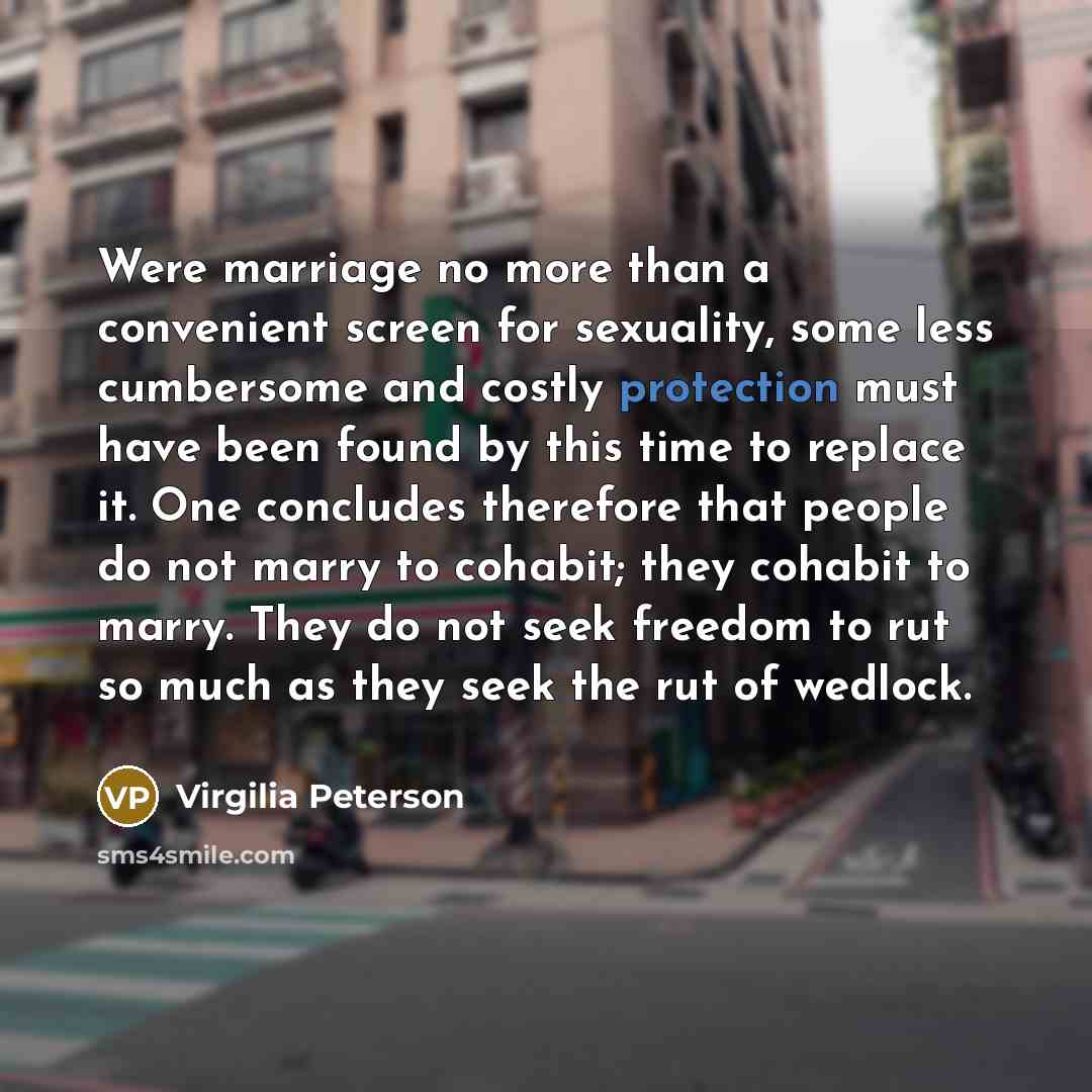 “Were marriage no more than a convenient screen for sexuality,…” quote by Virgilia Peterson
