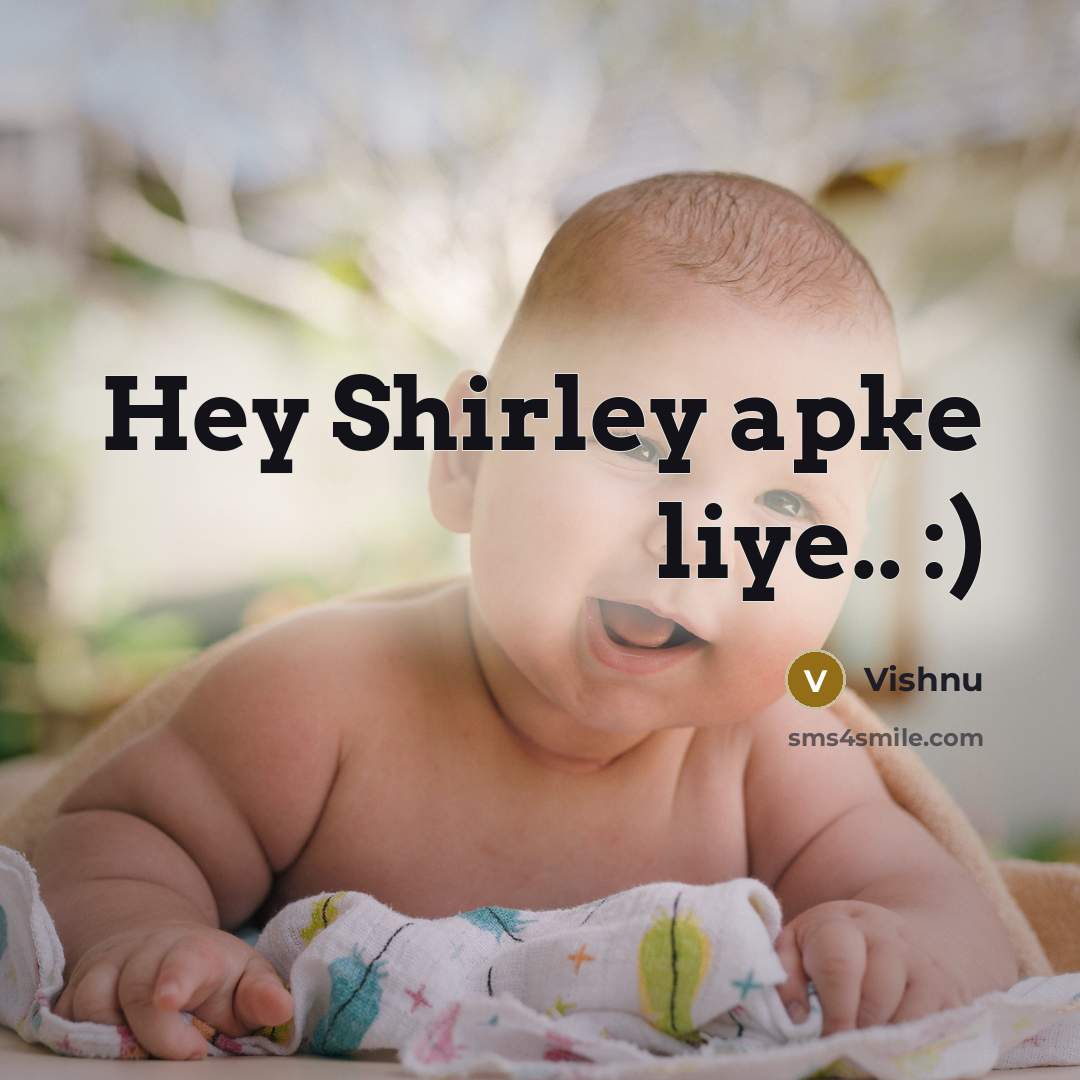 “Hey Shirley apke liye.. :)…” quote by Vishnu