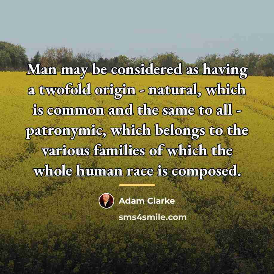 “Man may be considered as having a twofold origin -…” quote by Adam Clarke