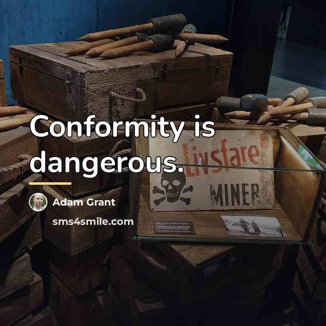 “Conformity is dangerous.…” quote by Adam Grant