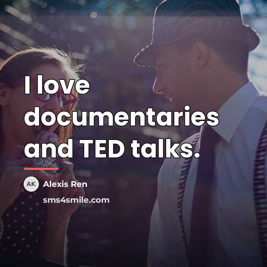 “I love documentaries and TED talks.…” quote by Alexis Ren