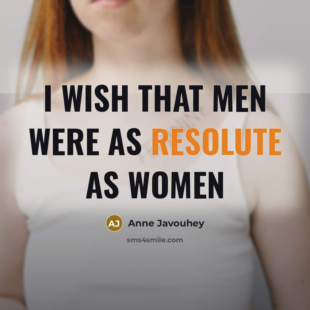 “I wish that men were as resolute as women” quote by Anne Javouhey