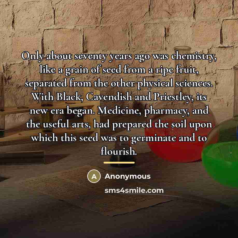 “Only about seventy years ago was chemistry, like a grain…” quote by Anonymous