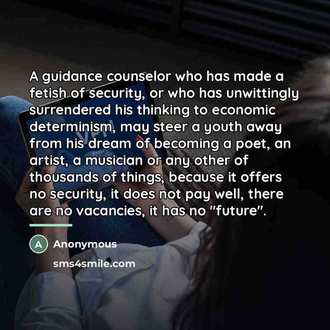 “A guidance counselor who has made a fetish of security,…” quote by Anonymous