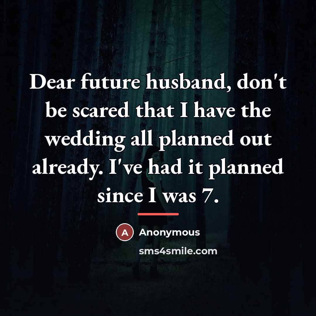 “Dear future husband, don't be scared that I have the…” quote by Anonymous