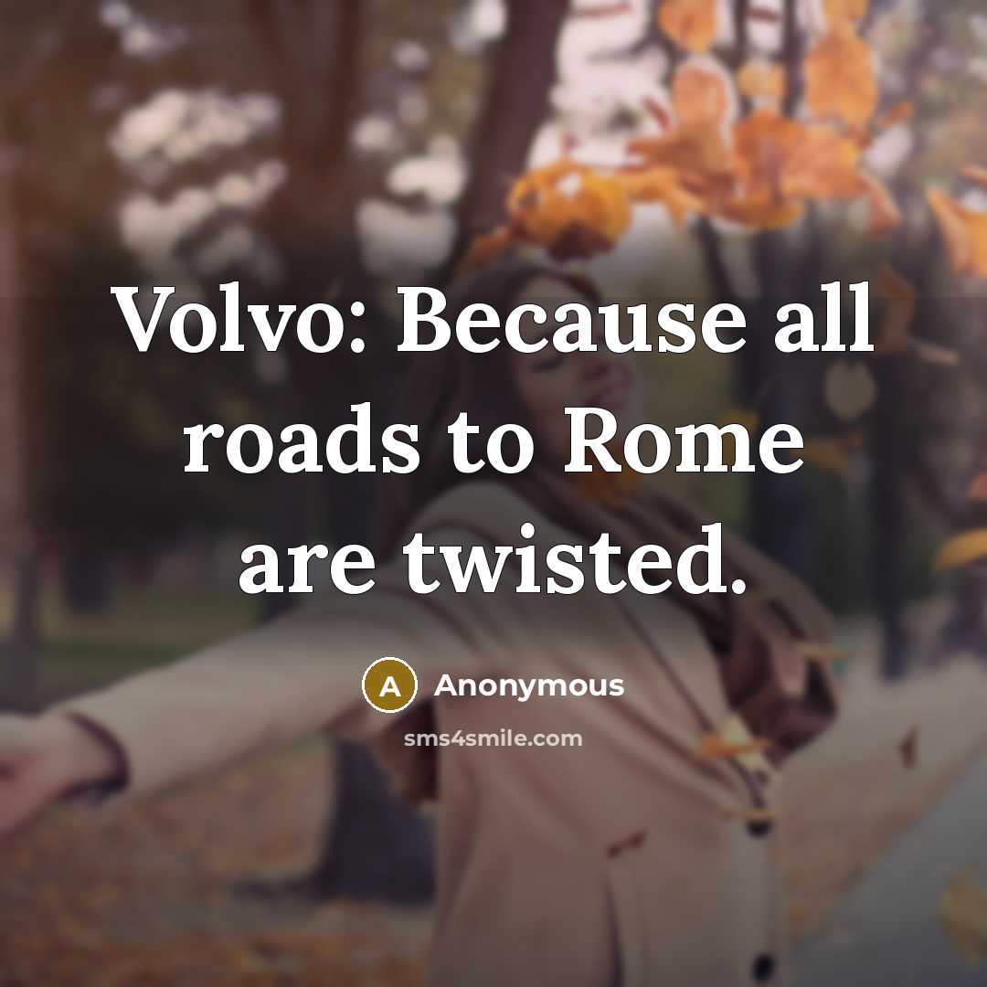 “Volvo: Because all roads to Rome are twisted.…” quote by Anonymous