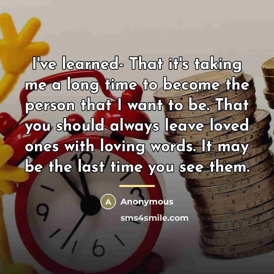 “I've learned- That it's taking me a long time to…” quote by Anonymous