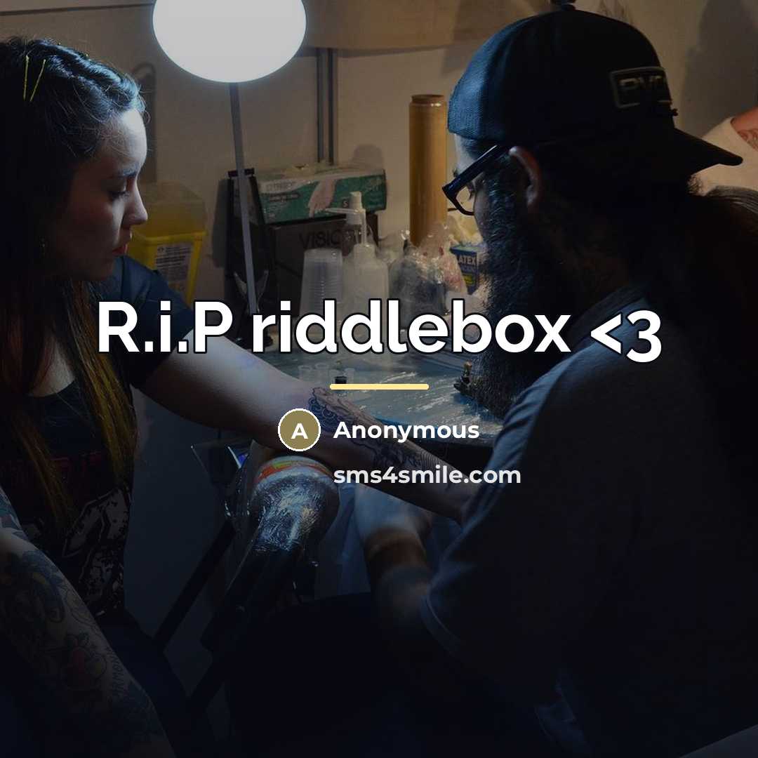 “R.i.P riddlebox…” quote by Anonymous