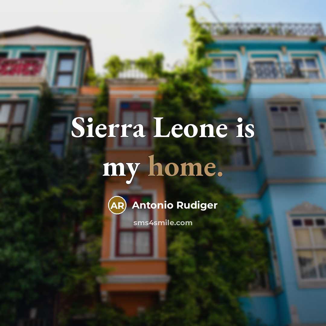 “Sierra Leone is my home.…” quote by Antonio Rudiger