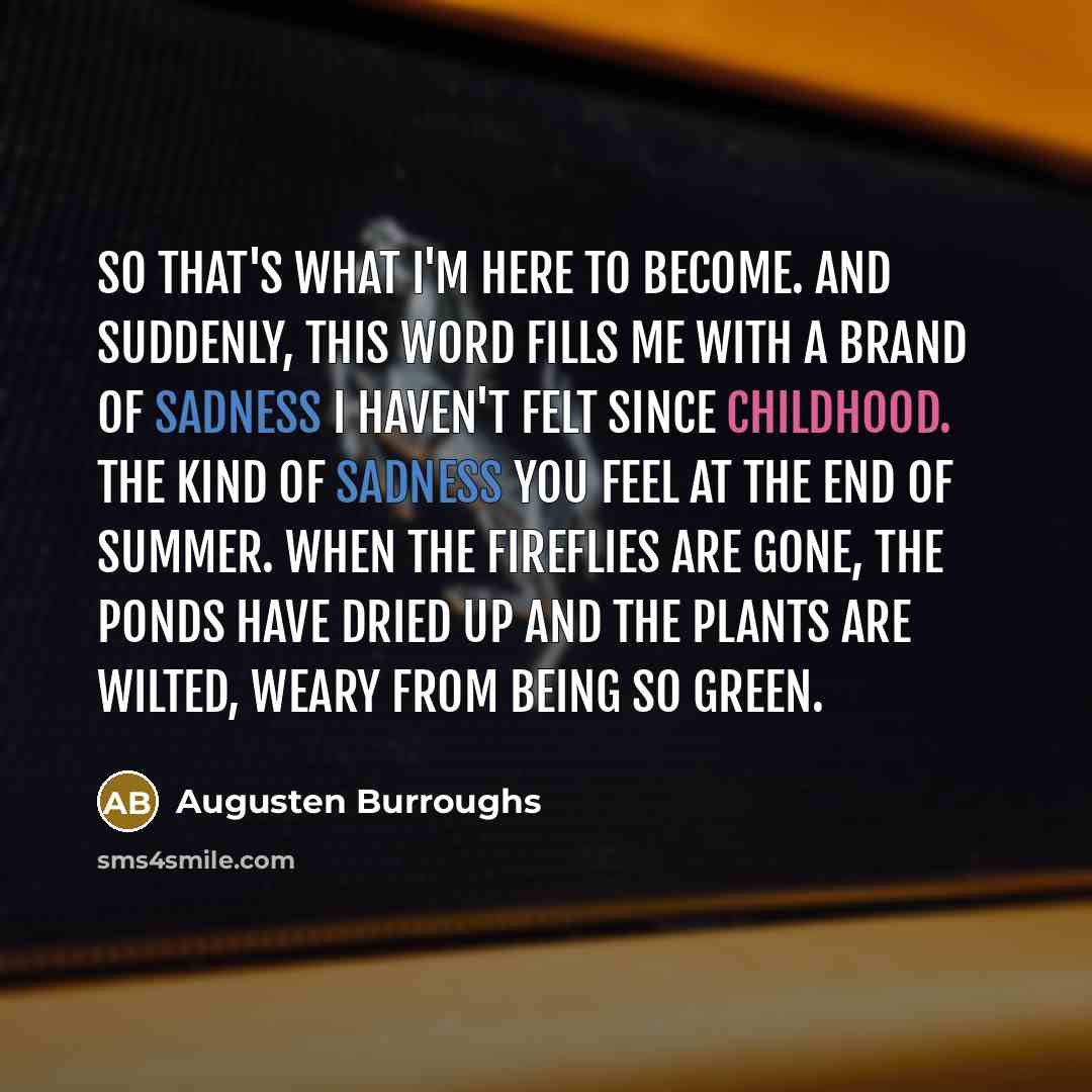 “So that's what I'm here to become. And suddenly, this…” quote by Augusten Burroughs