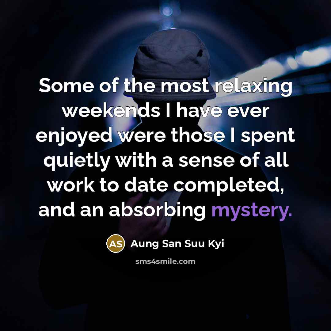 “Some of the most relaxing weekends I have ever enjoyed…” quote by Aung San Suu Kyi