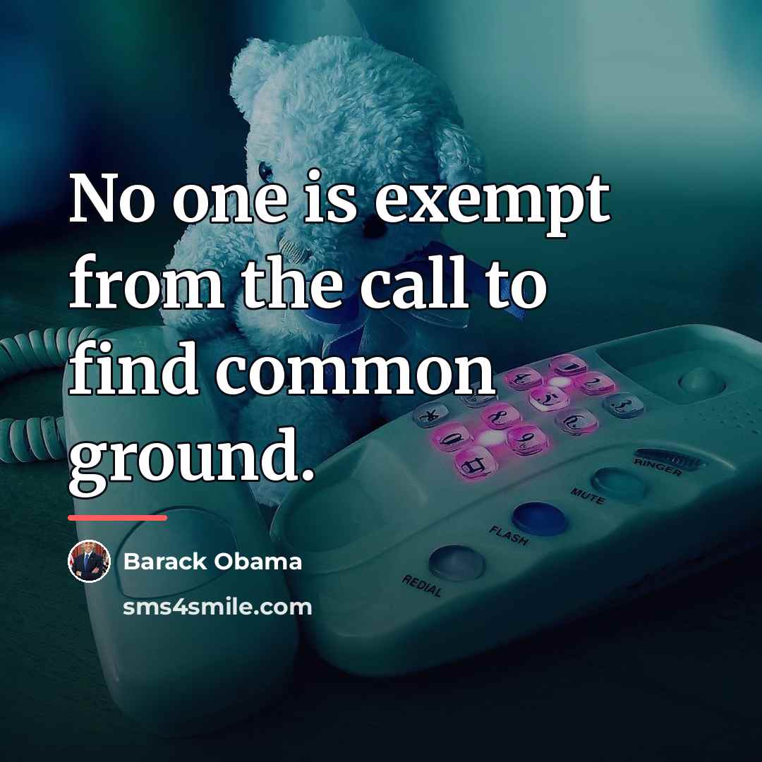 “No one is exempt from the call to find common…” quote by Barack Obama