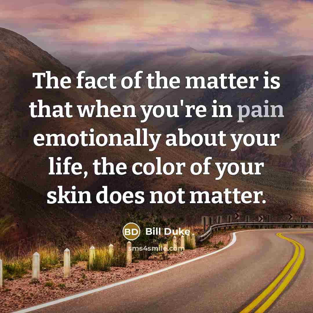 “The fact of the matter is that when you're in…” quote by Bill Duke