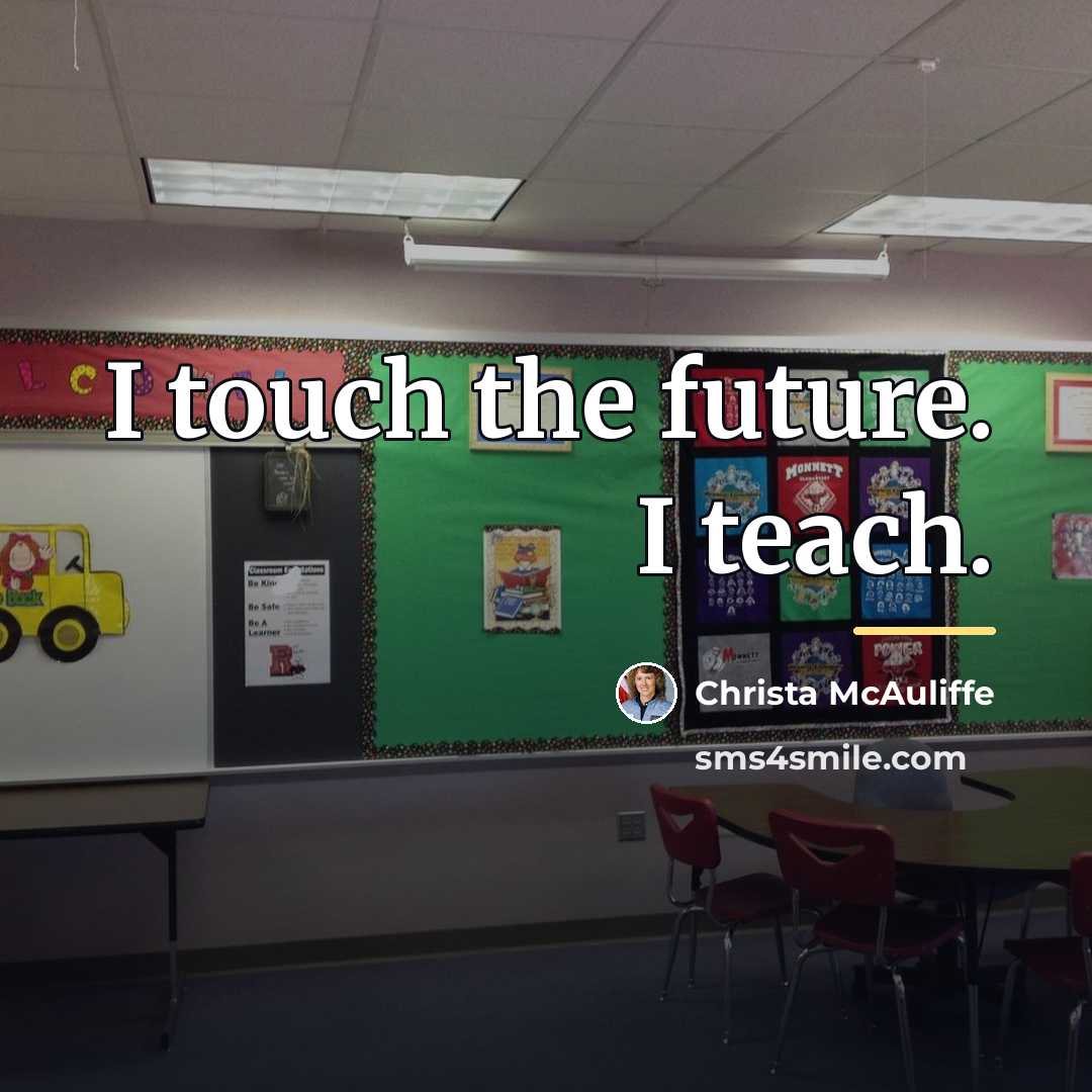 “I touch the future. I teach.…” quote by Christa McAuliffe